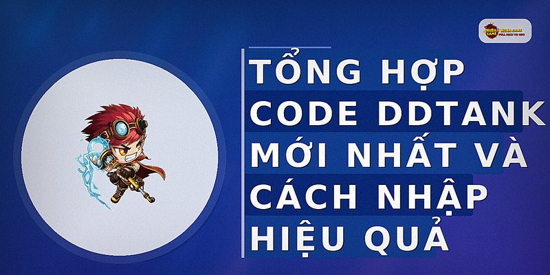 Tổng hợp code DDTank mới nhất và cách nhập hiệu quả