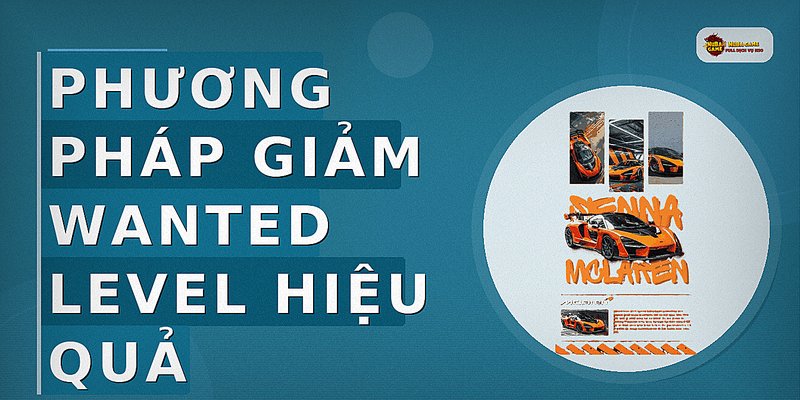 Phương Pháp Giảm Wanted Level Hiệu Quả