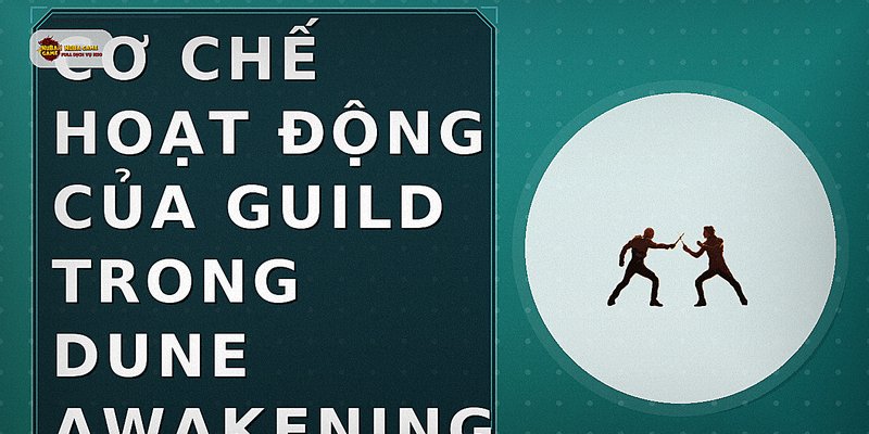 Cơ chế hoạt động của guild trong Dune Awakening
