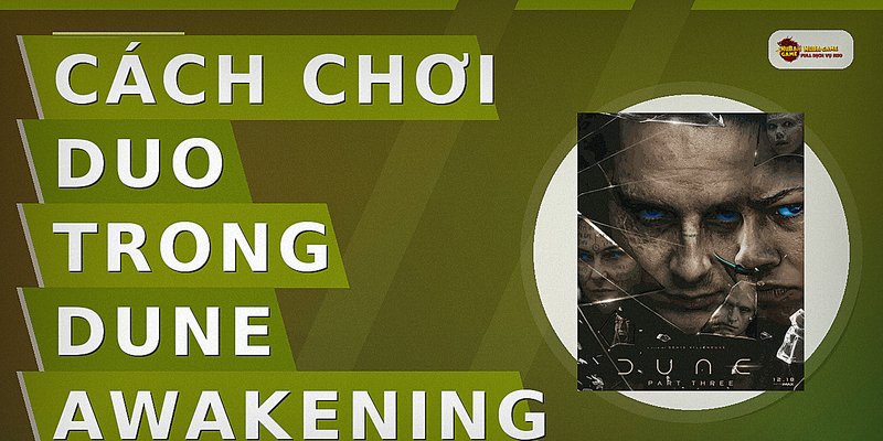 Cách chơi duo trong Dune Awakening