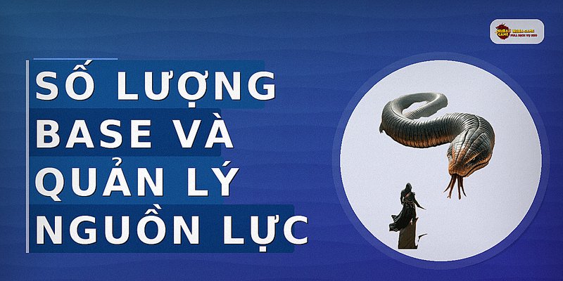 Số Lượng Base và Quản Lý Nguồn Lực