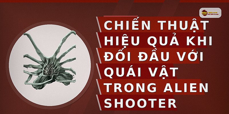 Chiến thuật hiệu quả khi đối đầu với quái vật trong Alien Shooter