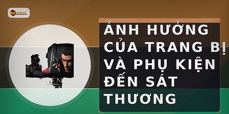 Ảnh hưởng của trang bị và phụ kiện đến sát thương