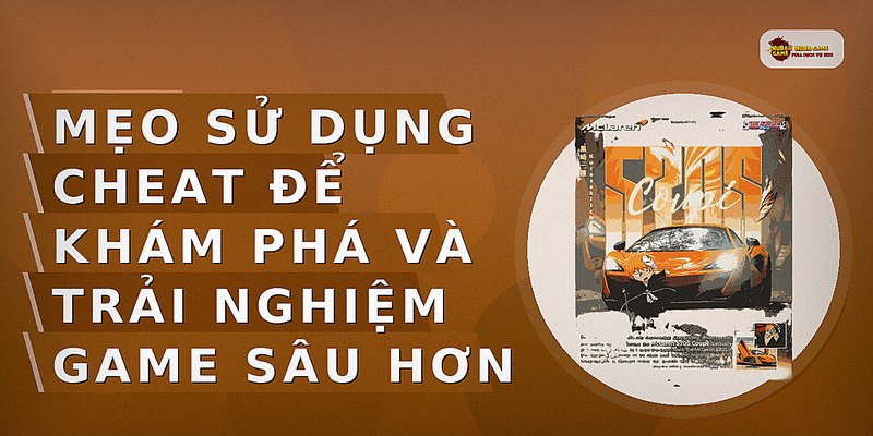 Mẹo sử dụng cheat để khám phá và trải nghiệm game sâu hơn