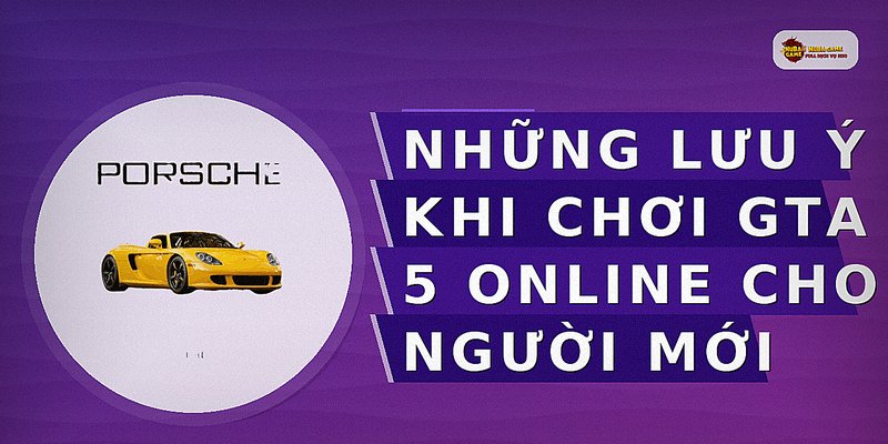 Những lưu ý khi chơi GTA 5 Online cho người mới