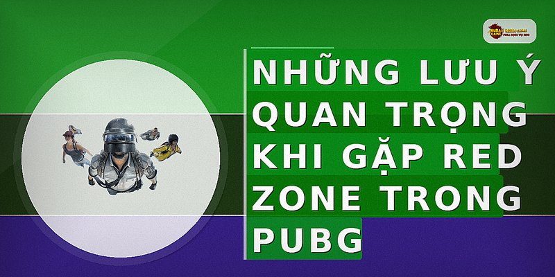 Những lưu ý quan trọng khi gặp Red Zone trong PUBG