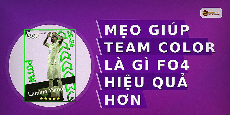 Mẹo giúp team color là gì fo4 hiệu quả hơn