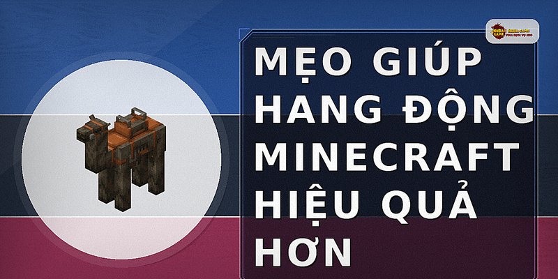 Mẹo giúp hang động minecraft hiệu quả hơn