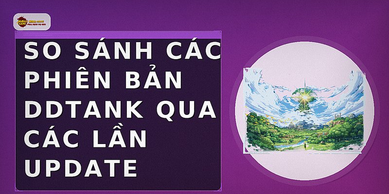 So sánh các phiên bản DDTank qua các lần update