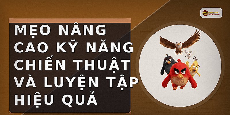 Mẹo nâng cao kỹ năng chiến thuật và luyện tập hiệu quả
