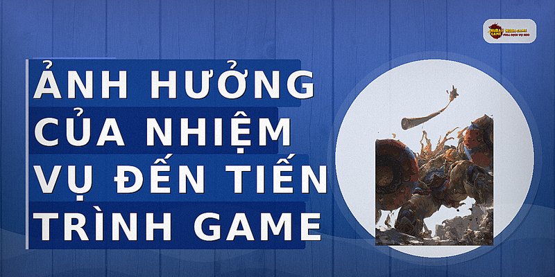 Ảnh hưởng của nhiệm vụ đến tiến trình game