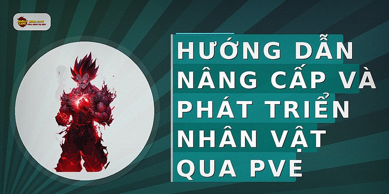 Hướng dẫn nâng cấp và phát triển nhân vật qua PvE