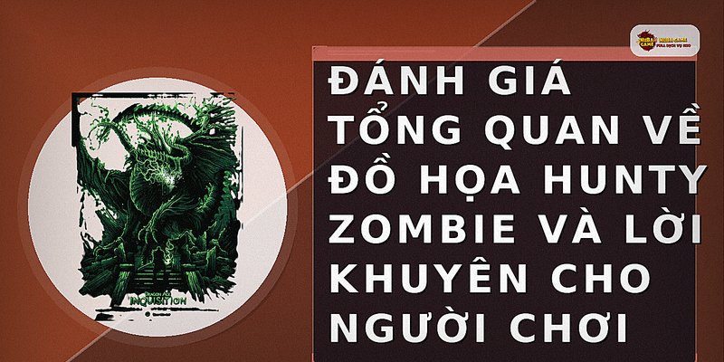 Đánh giá tổng quan về đồ họa Hunty Zombie và lời khuyên cho người chơi