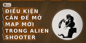 Điều kiện cần để mở map mới trong Alien Shooter