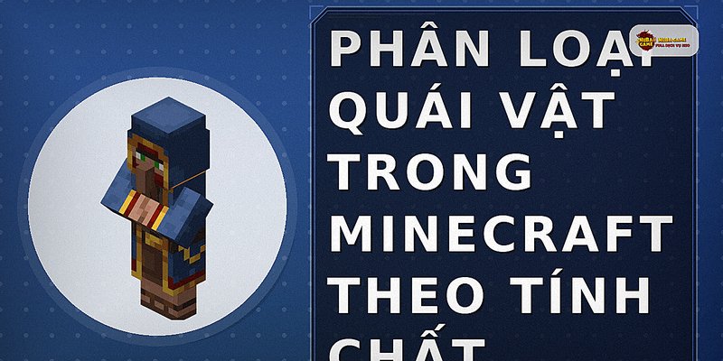 Phân loại quái vật trong Minecraft theo tính chất