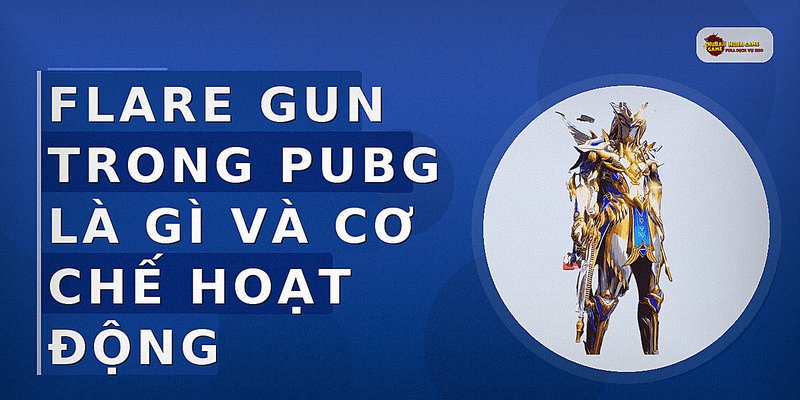 Flare Gun trong PUBG là gì và cơ chế hoạt động