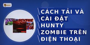 Cách tải và cài đặt Hunty Zombie trên điện thoại