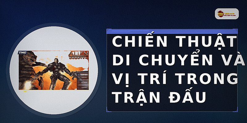 Chiến thuật di chuyển và vị trí trong trận đấu