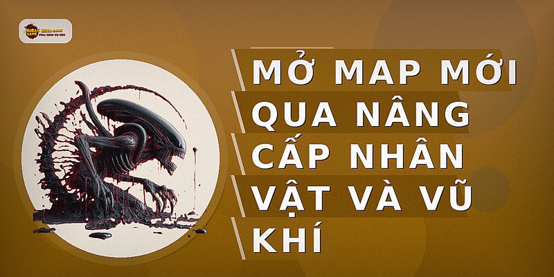 Mở map mới qua nâng cấp nhân vật và vũ khí