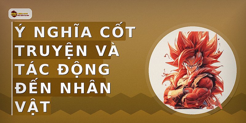 Ý nghĩa cốt truyện và tác động đến nhân vật
