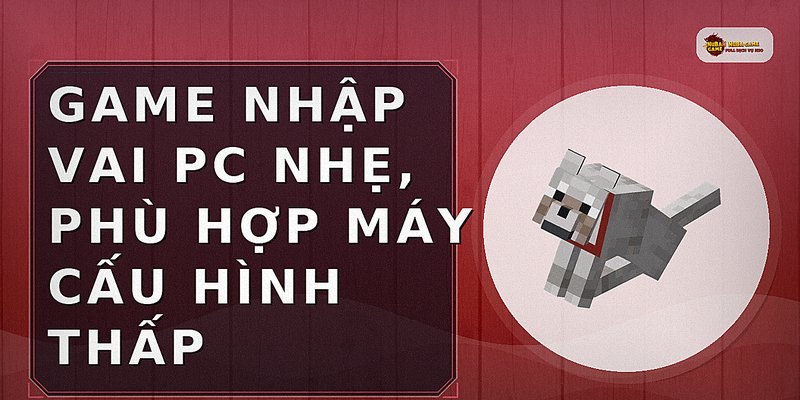 Game nhập vai PC nhẹ, phù hợp máy cấu hình thấp