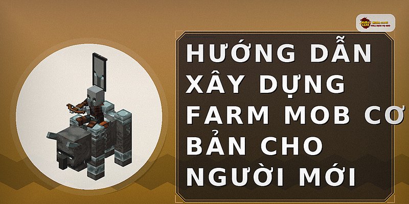 Hướng dẫn xây dựng farm mob cơ bản cho người mới