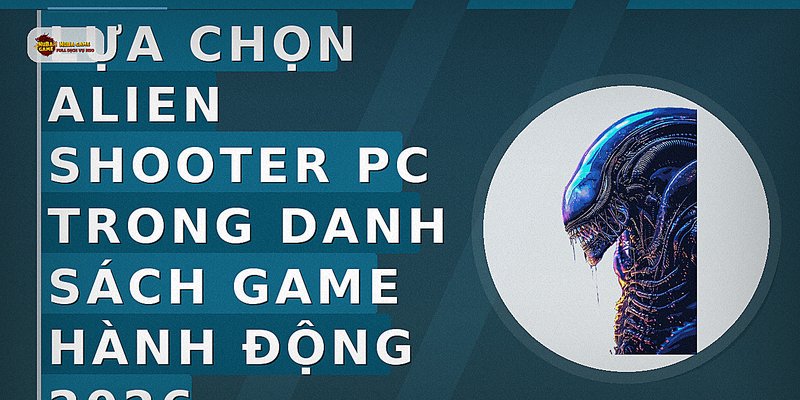 Lựa chọn Alien Shooter PC trong danh sách game hành động 2026